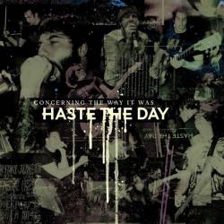 Haste The Day : Concerning the Way It Was